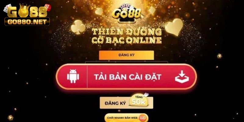 Các bước tải app Go88 về Android cũng gần giống với IOS