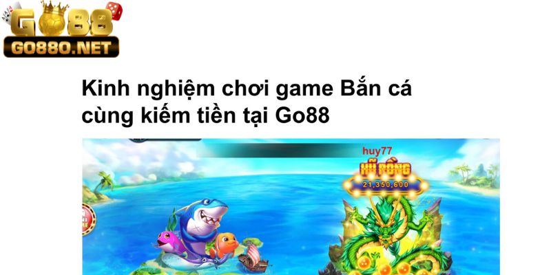 Chiến thuật săn cá lớn tại GO88 online