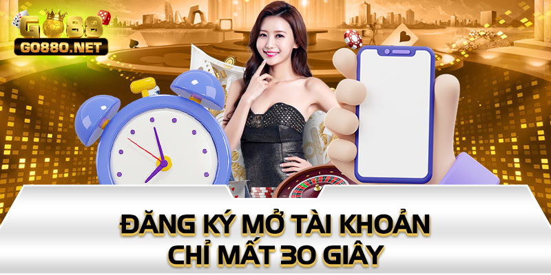 Đăng ký mở tài khoản chỉ mất 30 giây